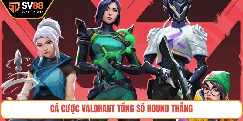 Cá cược Valorant tổng số round thắng