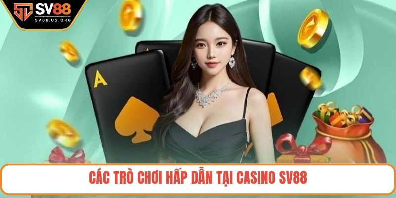 Các trò chơi hấp dẫn tại casino SV88