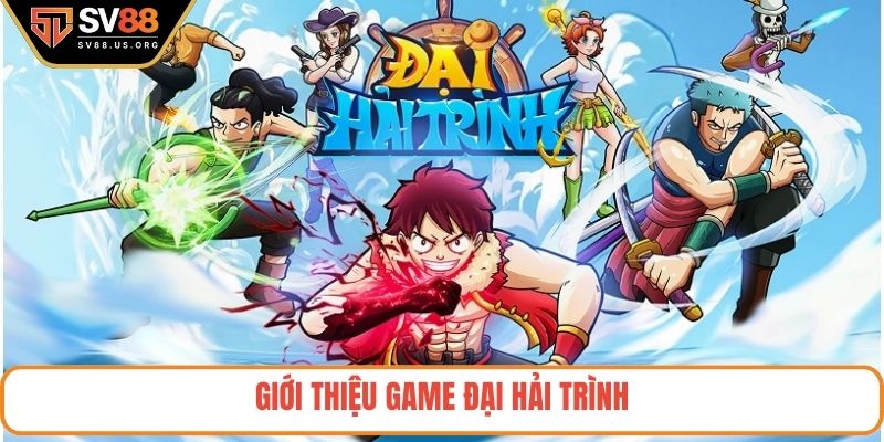 Giới thiệu game Đại Hải Trình
