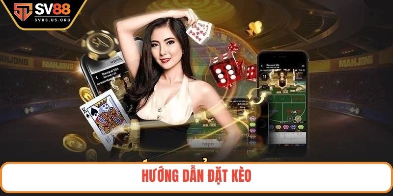 Hướng dẫn đặt kèo