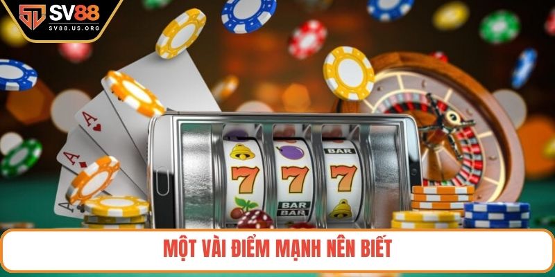 Một vài điểm mạnh nên biết