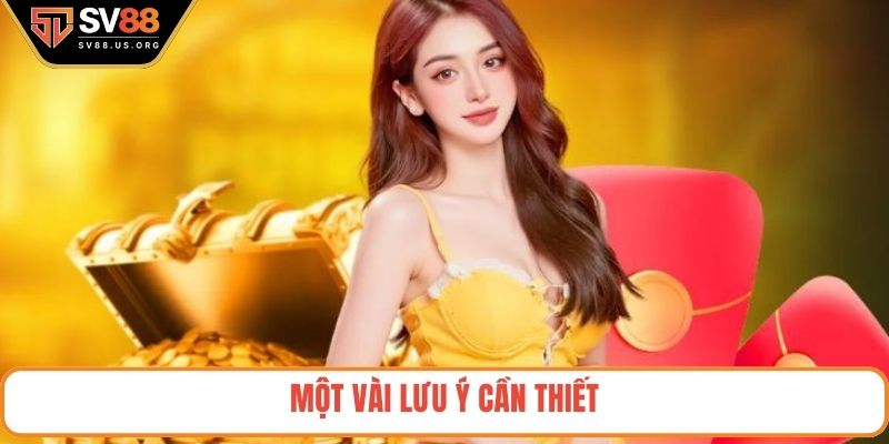 Một vài lưu ý cần thiết