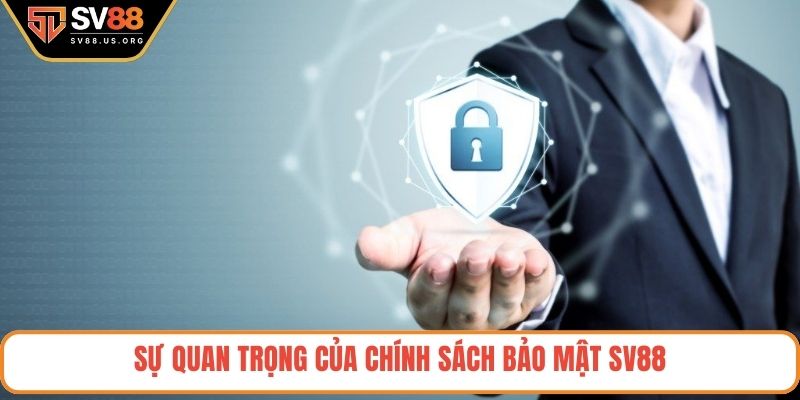 Sự quan trọng của chính sách bảo mật SV88