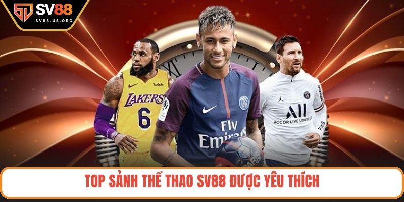 Top sảnh thể thao SV88 được yêu thích
