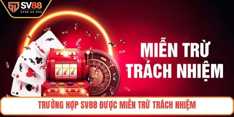 Trường hợp SV88 được miễn trừ trách nhiệm