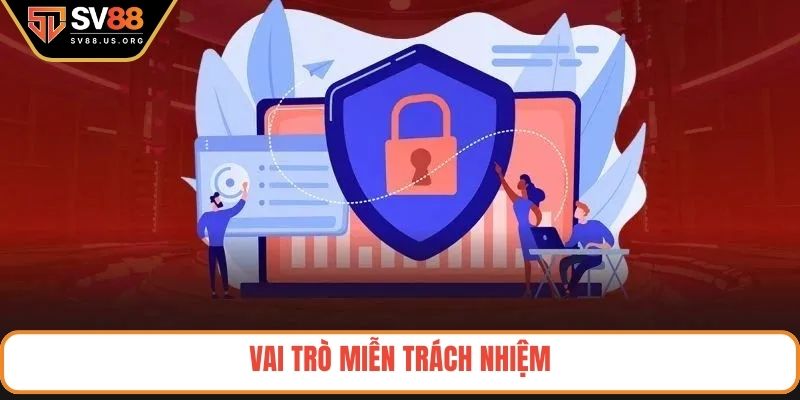 Vai trò miễn trách nhiệm